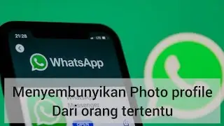 BEGINI CARA MENYEMBUNYIKAN PHOTO PROFILE WA DARI 0RANG TERTENTU | 