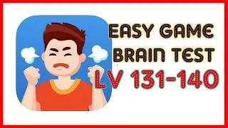 Easy Game Brain Test Level 131 132 133 134 135 136 137 138 139 140 Walkthrough Solution