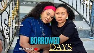 BORROWED DAYS REVIEW (LATEST NOLLYWOOD MOVIE REVIEW STARRING NADIA BUARI, PEARL SHIM)
