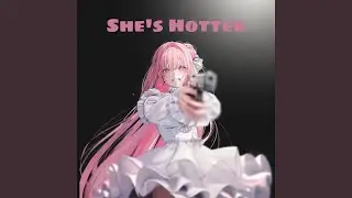 She's Hotter