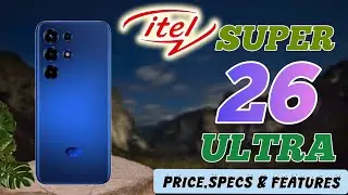 iTel Super 26 Ultra Price in philippines,official look and design,specs and features review