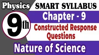 Class 9th Physics | Chapter 9 | Nature of Science | Constructed Response Questions | Smart Syllabus