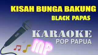 KISAH BUNGA BAKUNG KARAOKE - BLACK PAPAS