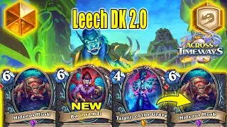 NEW Leech DK 2.0 Deck Is Best To Craft Right Now At NEW Expansion Across the Timeways | Hearthstone