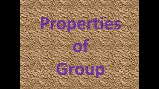 Group Theory: Properties of Group