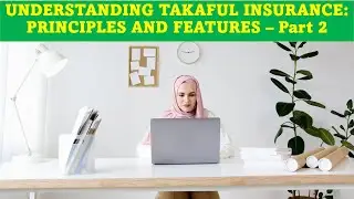 UNDERSTANDING #TAKAFUL INSURANCE (PRINCIPLES AND FEATURES) - PART II | #insuranceworldtv