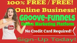 GROOVE-FUNNELS 100% FREE LIFETIME ONLINE BUSINESS ACCOUNT! BETTER THAN CLICKFUNNELS & ALL OTHERS!