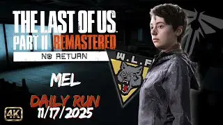 No Return | Daily Run on Grounded as Mel (11/17/25) | TLOU2 [PS5]