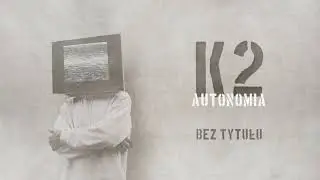 K2 - Bez tytułu | prod. JRLISKE | AUTONOMIA