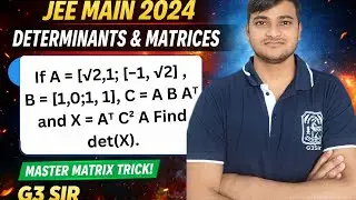 IIT JEE 2024 | Determinant of Matrix Expression | ABAᵀ & C&sup2; Trick | G3 Sir | Gateway Mission Academy