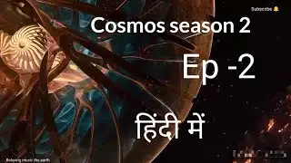 Cosmos s-2 hindi episode -2 (2020)