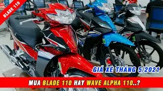N&ecirc;n Mua Honda Blade 110 hay Wave Alpha 2021..? Gi&aacute; xe Blade 110, Wave Alpha Th&aacute;ng 5