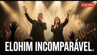 Elohim Incomparável — Louvor Gospel