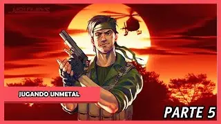Unmetal (Parte 5) | Jugando