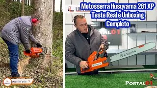 Motosserra @Husqvarna Brasil  281 XP – Teste Real e Unboxing Completo