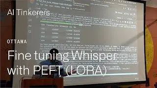 (AI Tinkerers Ottawa) Fine tuning Whisper with PEFT LORA w/ Rishab Bahal