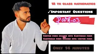 12 th maths important Questions//Cartesian form into vector form or vector form change in Cartesian