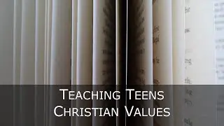 Teaching Teens Christian Values
