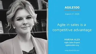Agile in Sales for Business Advantage | Marina Alex at Agile100 Online Conference I by Agile Academy