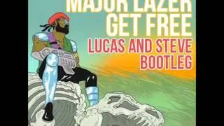Major Lazer - Get Free (Lucas And Steve Bootleg)