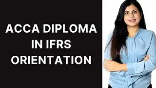 ALL ABOUT DIPLOMA IN IFRS || ORIENTATION FOR DECEMBER 2023 || ACCA