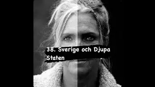 Avsnitt 38. Sverige och Den Djupa Staten