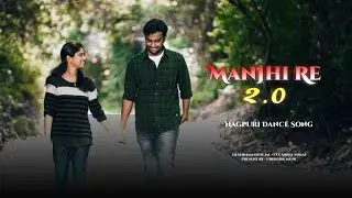 MANJHI RE 2.0 | Nagpuri Rock