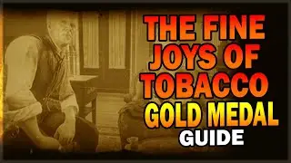 RDR2 The Fine Joys of Tobacco - Gold Medal Guide - Red Dead Redemption 2 Mission Guide