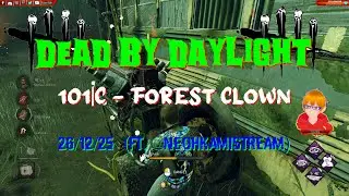 Dead By Daylight - 101|C [4K] - Forest Clown - 26/12/25 (ft. @NeohkamiSTREAM)