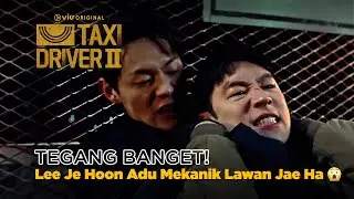 Momen Lee Je Hoon Adu Mekanik Lawan Shin Jae Ha 😱 | Taxi Driver 2 EP16