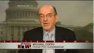 Former FCC Commissioner Michael Copps: Extensive Interview on Democracy Now! Part 1 of 2