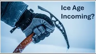 The Next Ice Age : Are We Closer Than We Think? The Science Behind Earth&rsquo;s Next Big Freeze