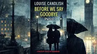 She Vanished Without a Trace&hellip; | Before We Say Goodbye &ndash; Part 1 | Full Thriller Audiobook