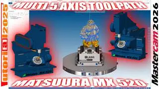 MASTERCAM 2026 TOOLPATH 5 AXIS ON MATSUURA MX520