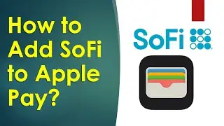 Как добавить карту SoFi в Apple Pay?