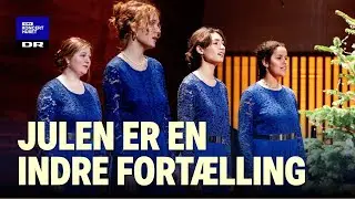 Julen er en indre fortælling // DR Pigekoret (LIVE)