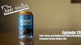 Episode 29: Beer News with Daemon and Anderson Valley Brewing Company Boont Amber Ale