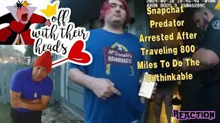 Snapchat Predator Arrested After Traveling 800 Miles To Do The Unthinkable REACTION