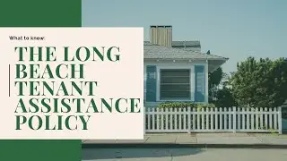 The Long Beach Tenant Assistance Policy: What to Know as a Landlord