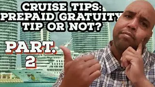 Cruise Tips You need to know:  Prepaid Gratuity Should I Tip or Shouldn't I Tip that is the Question