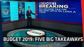Budget 2019 | Here Are The Five Big Takeaways From The Budget 2019