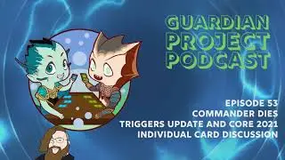Commander Dies Triggers Update and Core 2021 Individual Card Discussion | EP. 53