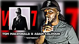 I MUST SAY THIS!.. Tom MacDonald x Adam Calhoun - White Boyz | REACTION