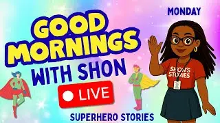 🔴Good Mornings With Shon | Superhero Stories & Positive Messages
