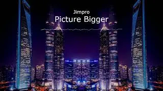 Jimpro - Picture Bigger (Official Audio)