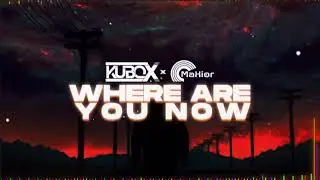 Kubox x Maxior - Where Are You Now