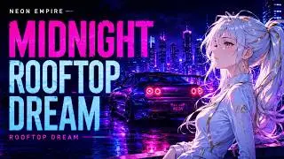 Rooftop Dream &ndash; Night Drive Nostalgia | Neon Empire