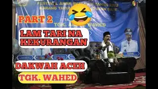 TGK WAHED PART 2~LAM TARI NA BANGAI 🤣~dakwah aceh #trending  #terbaru2023 #dakwah
