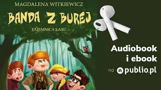 Banda z Burej. Magdalena Witkiewicz. Tajemnica lasu. Audiobook PL [Literatura dziecięca]