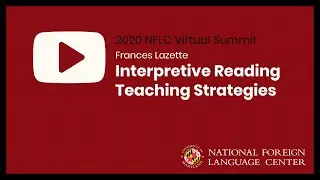 NFLC Virtual Summit (2020): Interpretive Reading Teaching Strategies - Frances Lazette